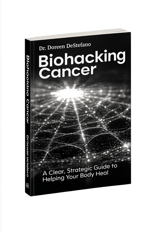Biohacking Cancer by Dr. Doreen DeStefano — A Clear, Strategic Guide to Helping Your Body Heal